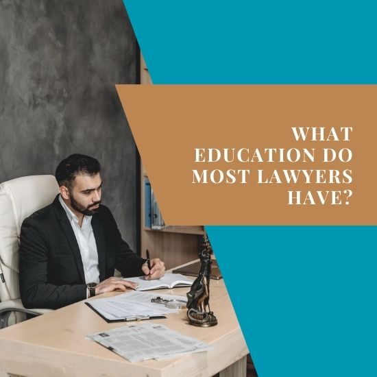 What education do most lawyers have?