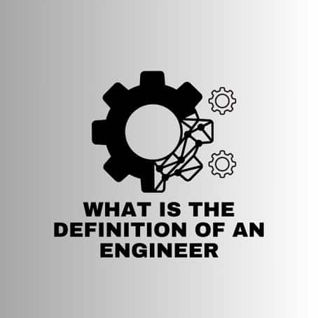 What is the definition of an engineer