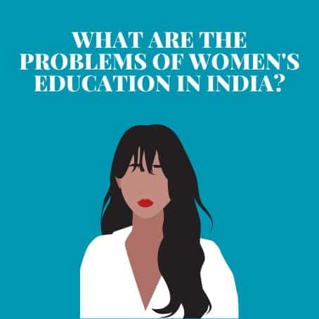 What are the problems of women's education in India?